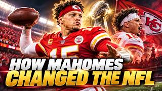 How Patrick Mahomes Changed the NFL Forever