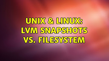 Unix & Linux: LVM snapshots vs. filesystem (2 Solutions!!)