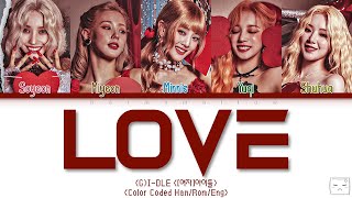 Video voorbeeld van "(G)I-DLE [(여자)아이들] - LOVE  Lyrics (Color Coded Han/Rom/Eng)"