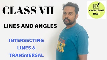 "LINES AND ANGLES" | Chapter 5 | Intersecting Lines and Transversal | Class 7 | KNOWLEDGE HALT
