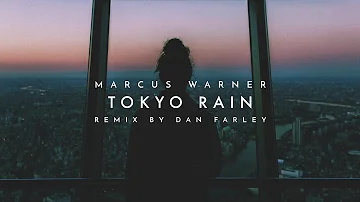 Marcus Warner - Tokyo Rain (Dan Farley Remix) (Official Audio)