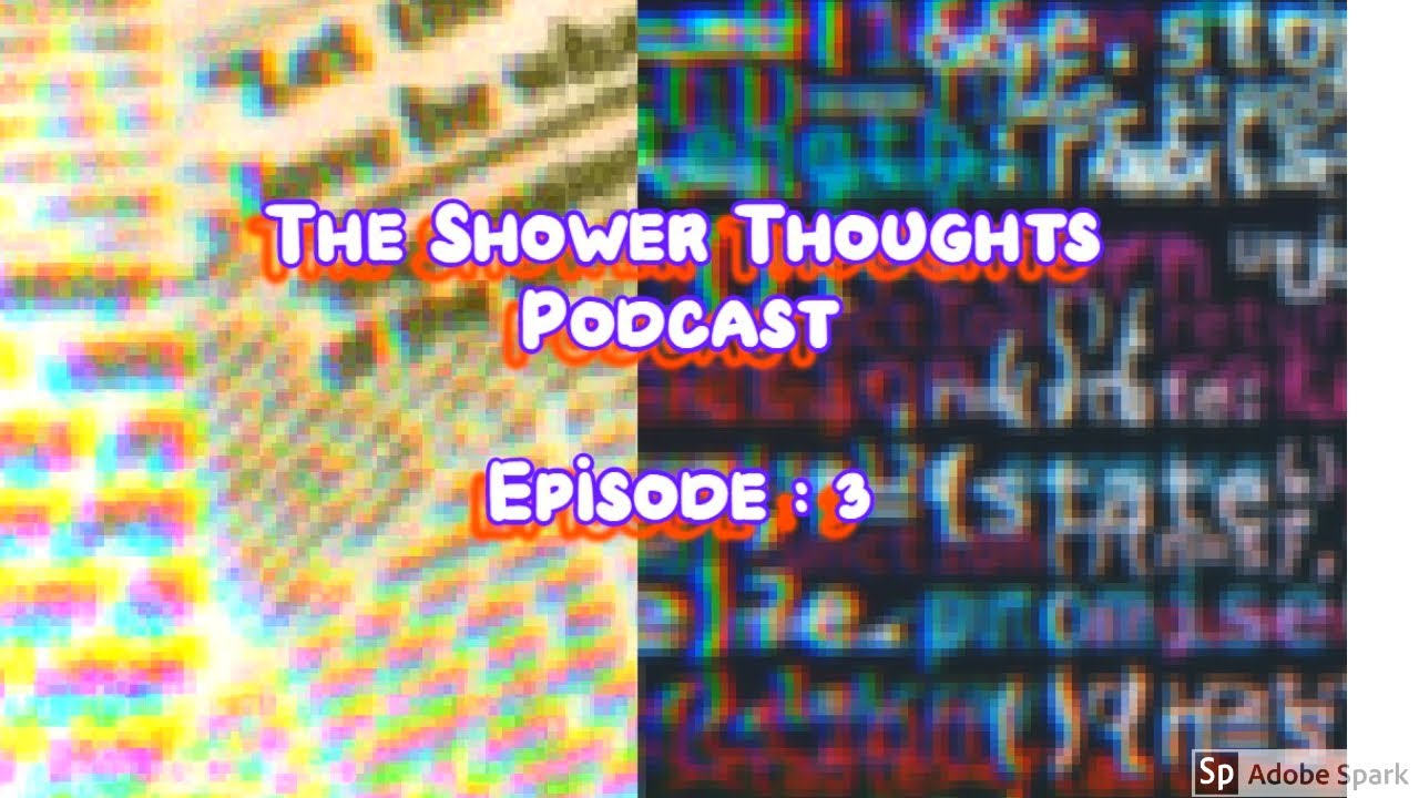 The Shower Thoughts Podcast EP 003 YouTube