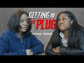 Getting to The Plug — Official Trailer — She Must Get Out With Her Life — Now Streaming