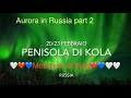 video 29 - Aurora borealis Russia - 2 - vivere  in Russia - penisola di Kola