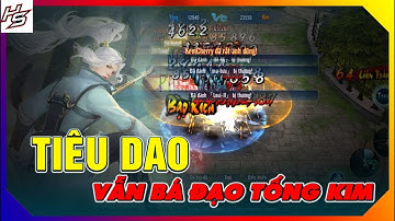 VLTK MOBILE - Tiêu Dao vẫn là phái bá đạo Tống Kim | Thiên Nhai TV