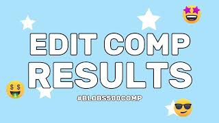 Edit comp results! #blobs500comp