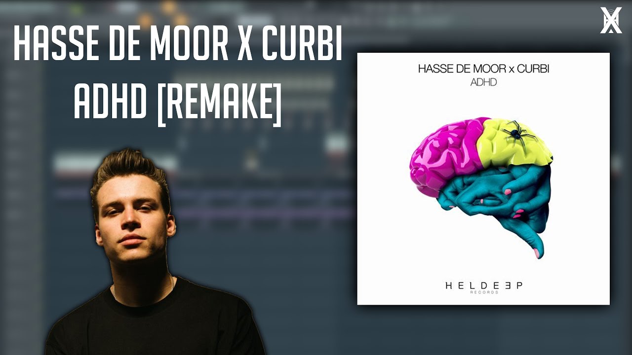 HASSE DE MOOR x CURBI - ADHD [FREE FLP REMAKE]