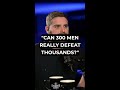 "Can 300 Men Really Defeat Thousands?"