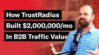 How Trustradius Built 2,000,000Mo In Traffic Value