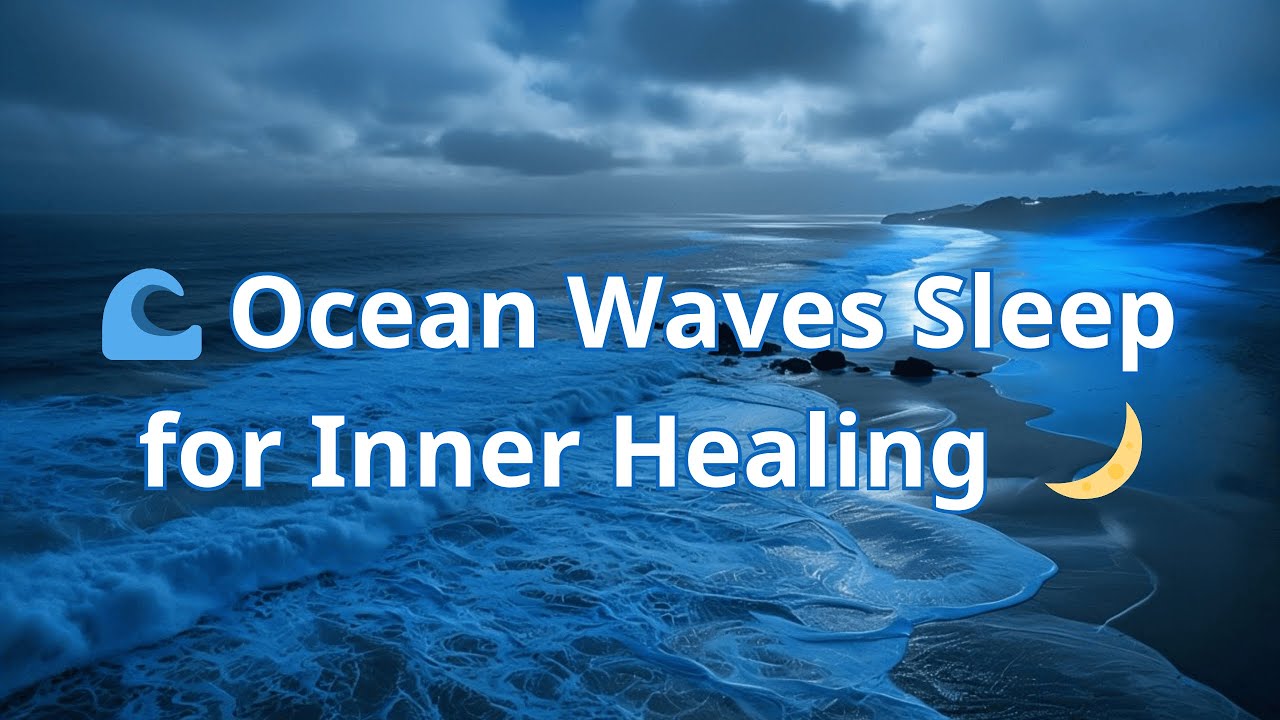 🌊 Ocean Waves Sleep for Inner Healing | Subtle Relief Through Water Flow 🌙