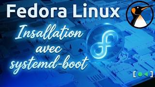 Installer et utiliser Fedora Linux avec systemd-boot !