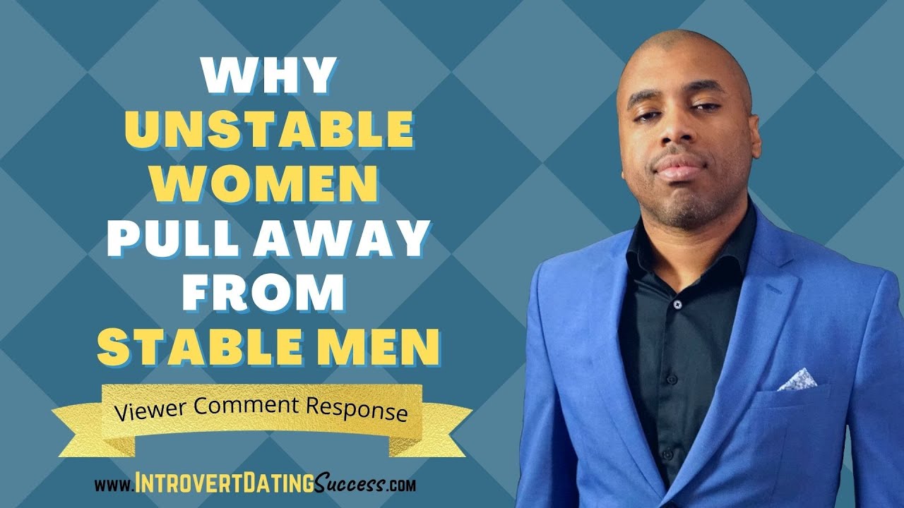 Why Unstable Women Pull Away from Stable Men - YouTube