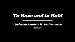 To Have And To Hold - Christian Bautista and Sitti Navarro (Karaoke)