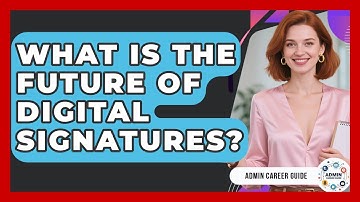 What Is The Future Of Digital Signatures? - Admin Career Guide