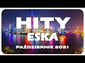 Hity Eska Październik 2021  * Najnowsze Przeboje z Radia 2021 * Najlepsza radiowa muzyka 2021