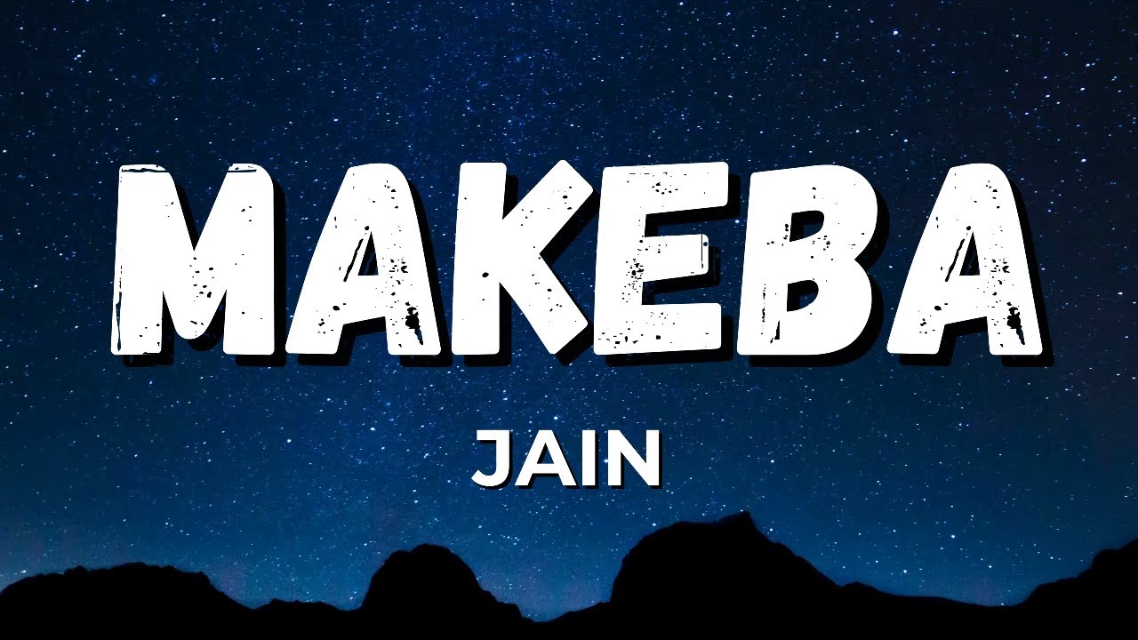 Jain - Makeba (Lyrics) Jain - Makeba (Lyrics)
