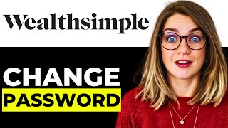 How to Change Password on Wealthsimple – Quick & Secure Guide