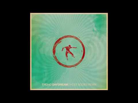 Tycho - Daydream (Host Bodies Remix)