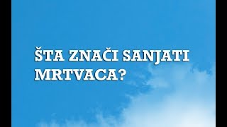 Sanjarica | Sanovnik | Šta znači sanjati Mrtvaca