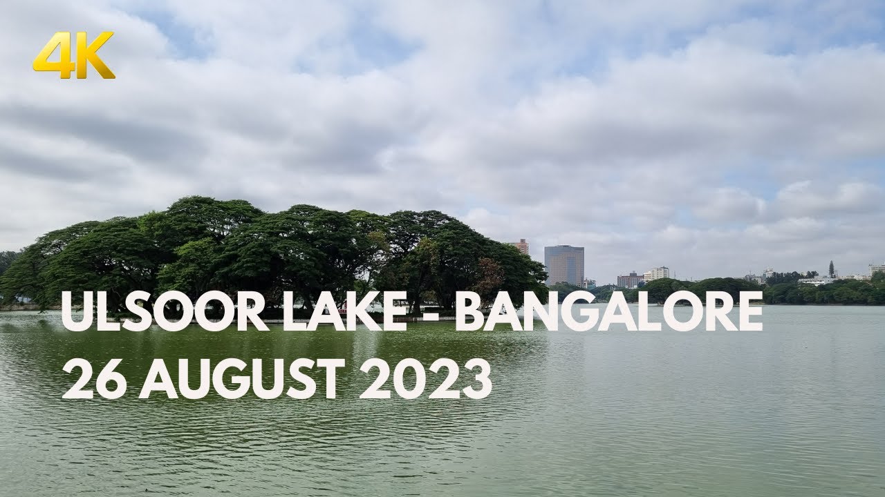 Ulsoor Lake   Bangalore | 26 August 2023 | Walking Tour 4K