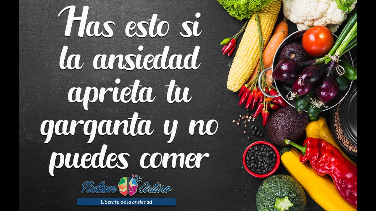 Has esto si la ansiedad aprieta tu garganta y no puedes comer