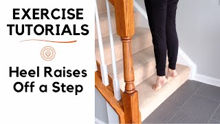 How to Perform Heel Raises Off a Step | Exercise Tutorial
