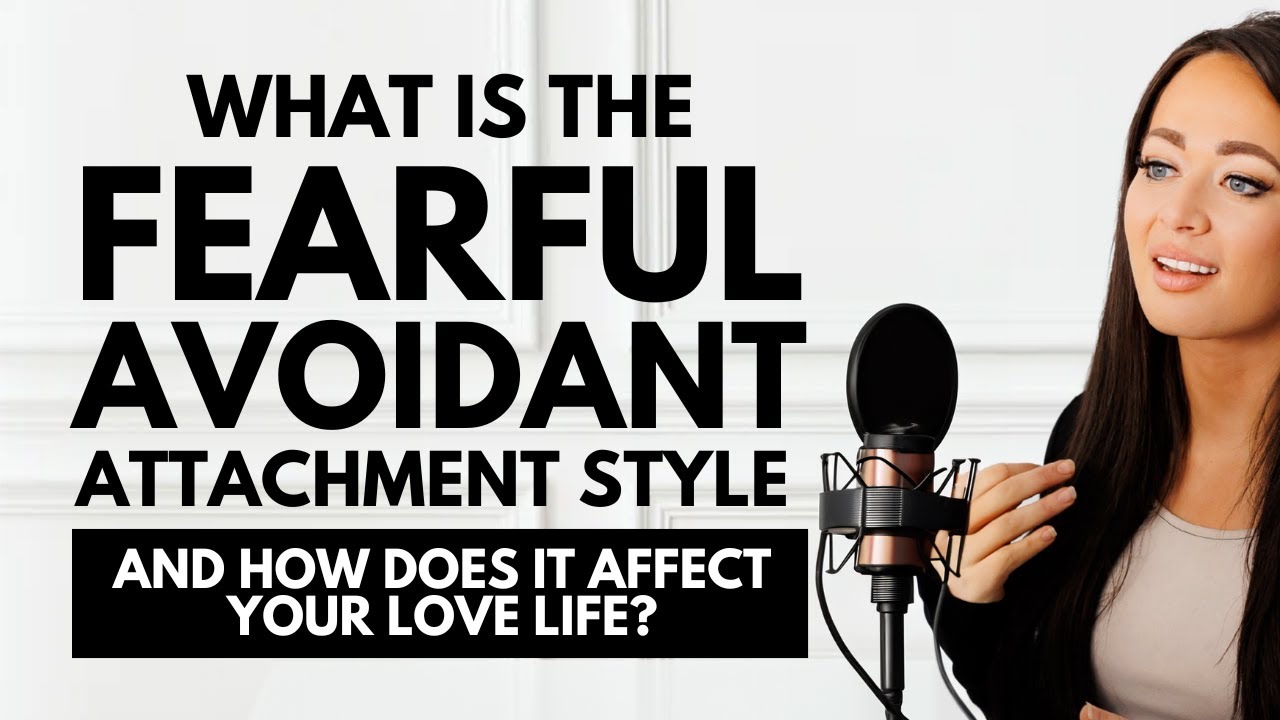 What is the Fearful Avoidant Attachment Style & How Does It Affect Your Love Life