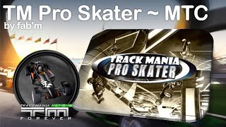 Trackmania Pro Skater - MTC by fab'm