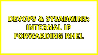 DevOps & SysAdmins: Internal IP forwarding RHEL