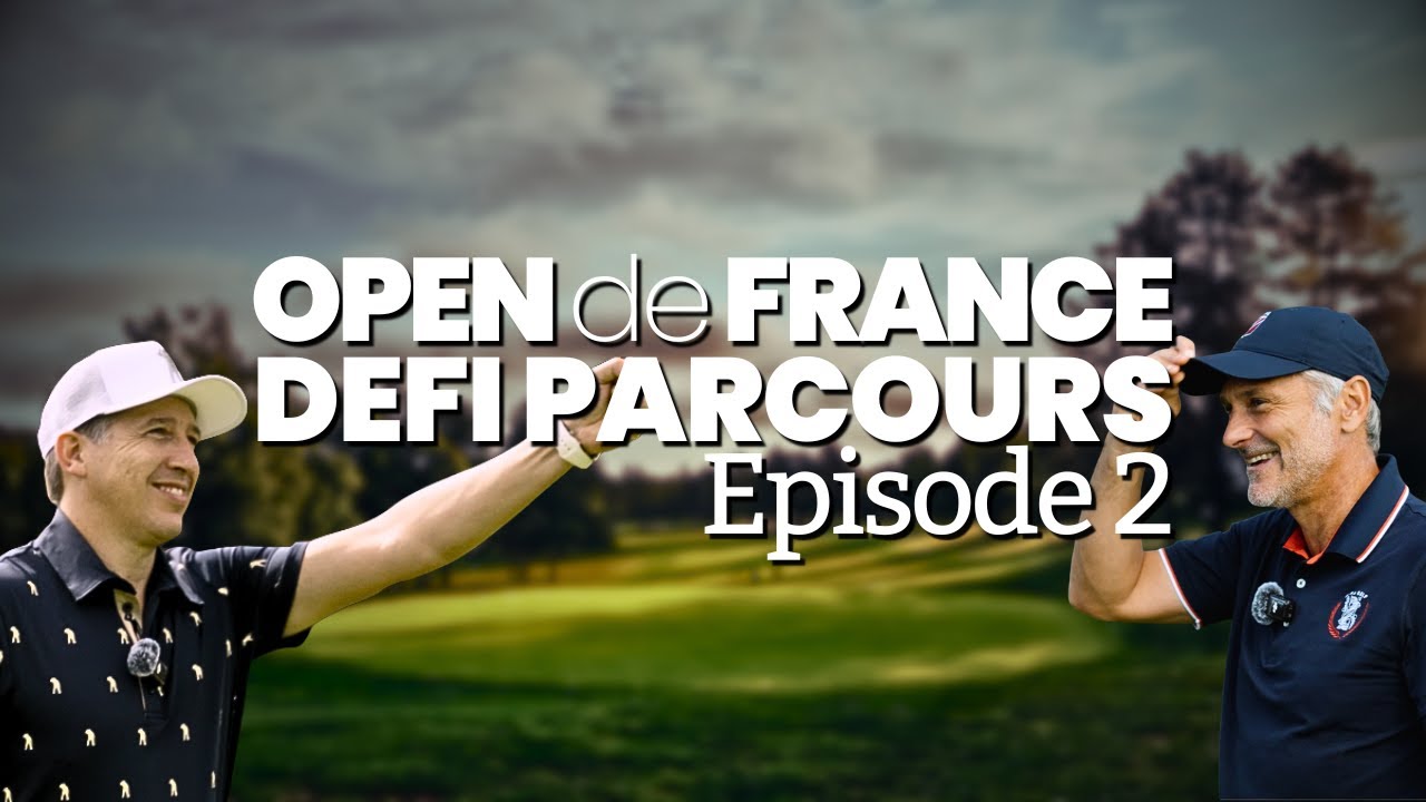 Défier le parcours légendaire de l’Open de France – Saint-Nom la Bretèche (Partie 2)