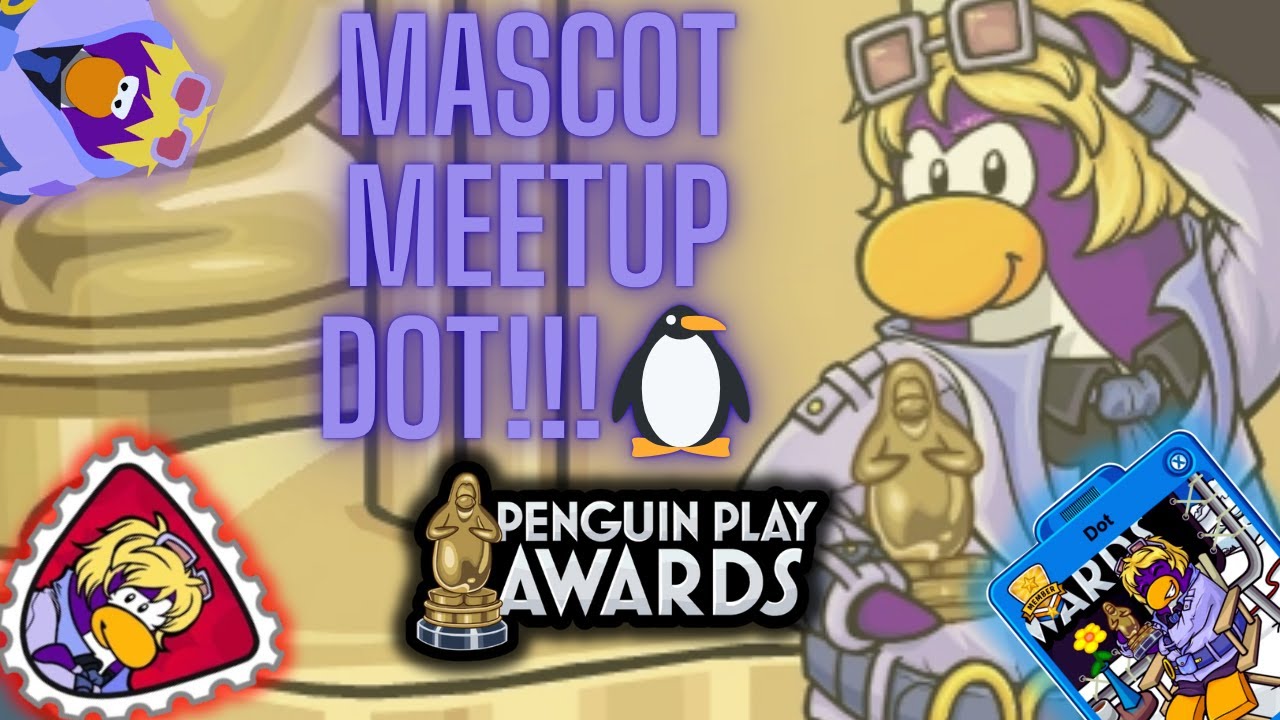 Mascot Meetup DOT🐧Play Penguin Awards🏆Club Penguin Journey 