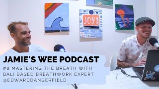 #9 Mastering The Breath Through Breathwork - Edward Dangerfield