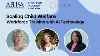 Scaling Child Welfare Workforce Training with AI Technology w/Lyssn | APHSA SIP Webinar