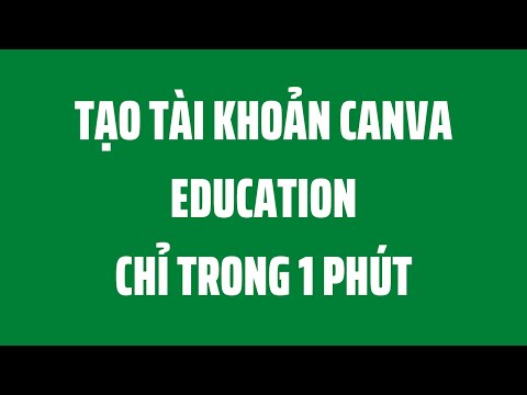 Video Tạo Tài Khoản Canva Education Bằng Email Edu Chỉ Trong... - youtube