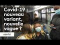 Covid19  une reprise pidmique observe en france avec un nouveau variant