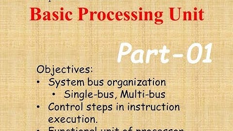 Computer Architecture- Basic Processing Unit-Part 01_ Single Bus_Multi Bus Organization.