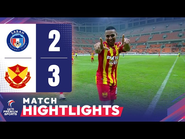 HIGHLIGHT! Sabah FC (2) Vs (3) Selangor FC | RCTI PREMIUM SPORTS class=