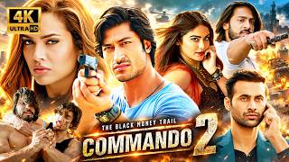 Commando 2 Full Movie 4K 🔥 | Vidyut Jammwal, Adah Sharma | Superhit Bollywood Action Movie