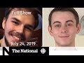 The National for July 24, 2019 — Nationwide Manhunt, Mueller Testifies, Boris Johnson