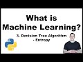 What is Machine Learning? Part 3/5: Decision Tree Algorithm explained - Entropy