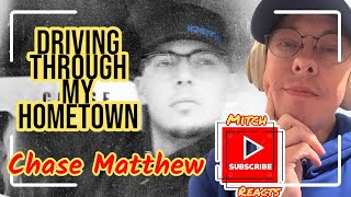 Chase Matthew Driving Through My Hometown Reaction