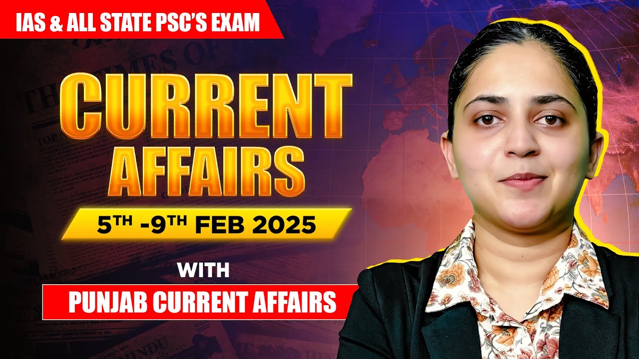 Current Affairs For UPSC & State PSCs | 5th January -9th February 2025 ...