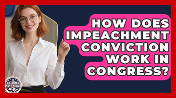 How Does Impeachment Conviction Work In Congress? - Inside the Legislative Branch