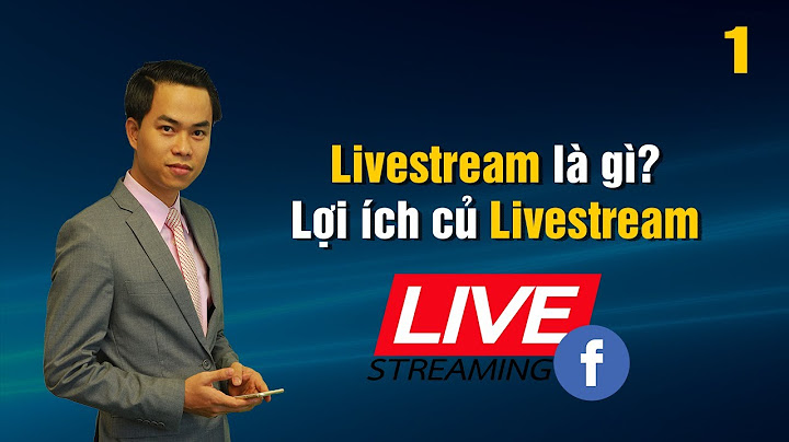 Live stream trên facebook là gì năm 2024