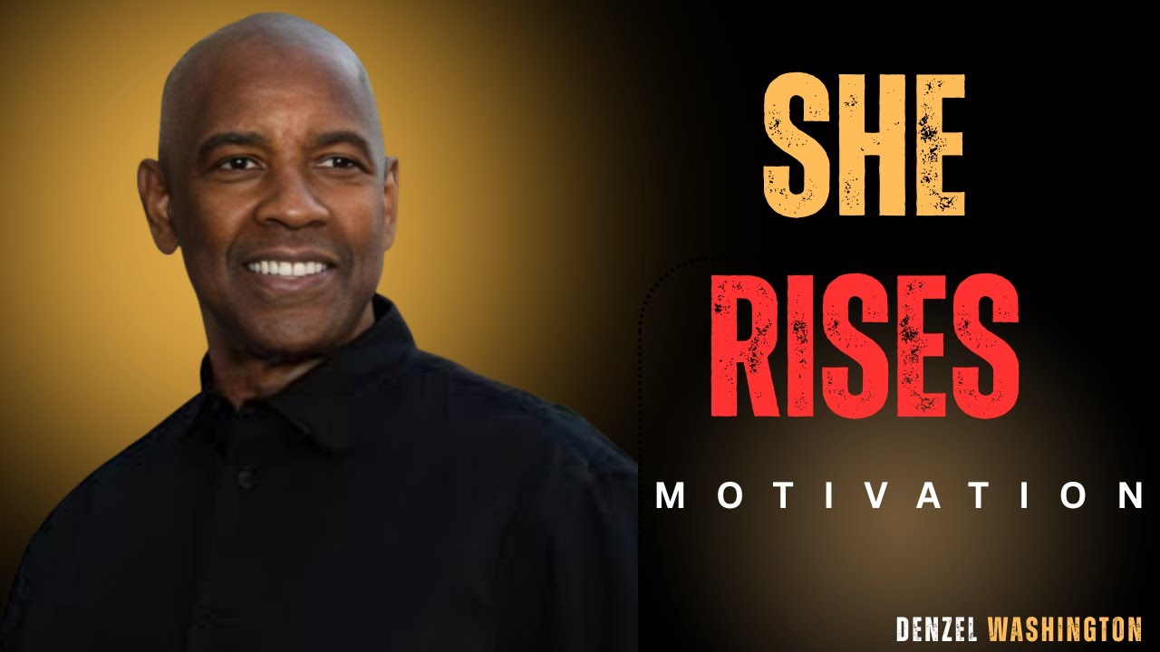 She Rises | A Powerful Message for Every Woman | Denzel Washington Motivational speech