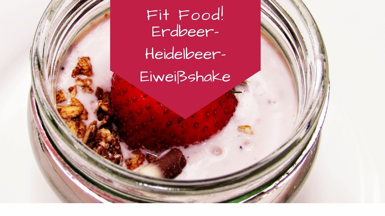 Erdbeer-Heidelbeer-Eiweißshake | fit foods | protein - YouTube