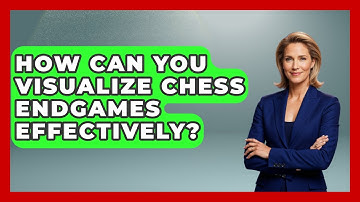 How Can You Visualize Chess Endgames Effectively? | The Chess Codex