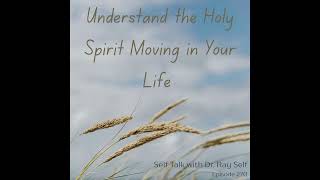Understand the Holy Spirit Moving in Your Life