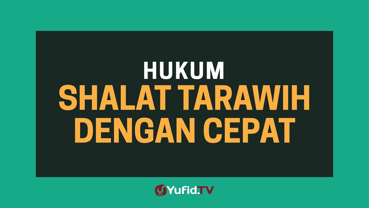 Hukum Shalat Tarawih Dengan Cepat Poster Dakwah Yufid Tv Youtube