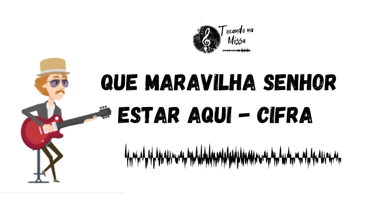 QUE MARAVILHA SENHOR ESTAR AQUI VÍDEO COM CIFRA YouTube